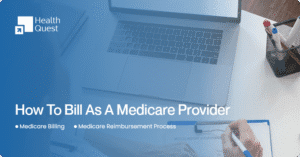 How to Bill Medicare: Expert Solutions for Medical Providers and Clinics