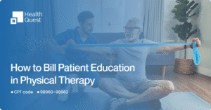 How to Bill Patient Education in Physical Therapy (PTs)