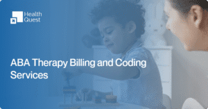 ABA Therapy Billing and Coding Services: Simplifying the Process and Maximizing Revenue