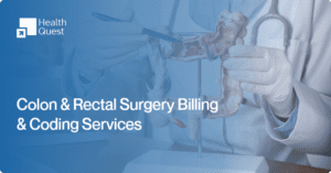 Colon & Rectal Surgery Billing and Coding Services: Protecting Revenue in a High-Risk Specialty