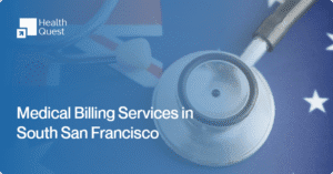 Medical billing services in South San Francisco improving revenue cycle and reducing claim denials for healthcare providers