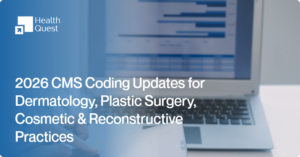 2026 CMS Coding Updates for Dermatology, Plastic Surgery, Cosmetic & Reconstructive Practices